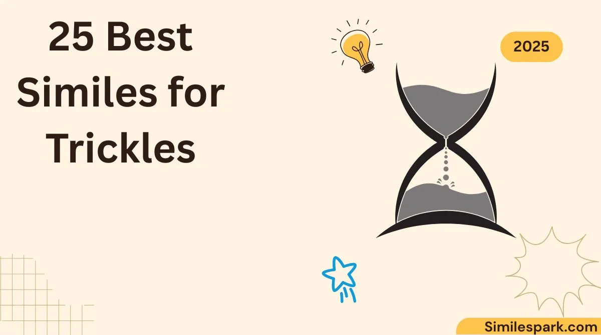 25 Best Similes for Trickles