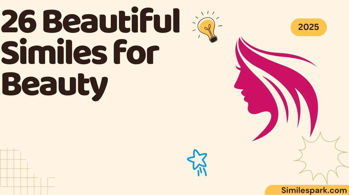 26 Beautiful Similes for Beauty