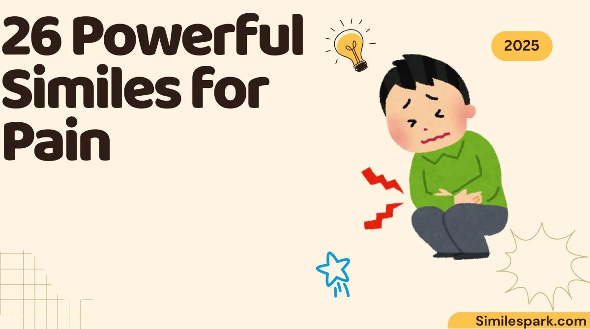26 Powerful Similes for Pain