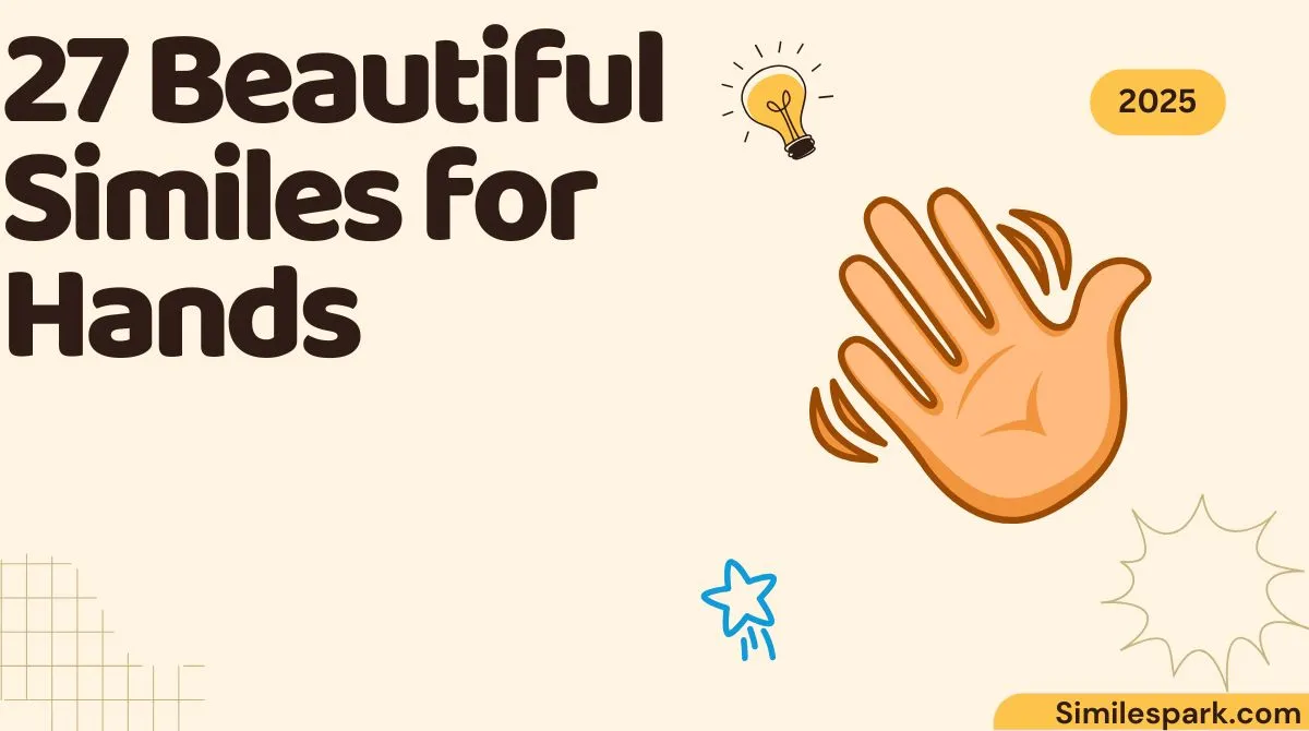 27 Beautiful Similes for Hands