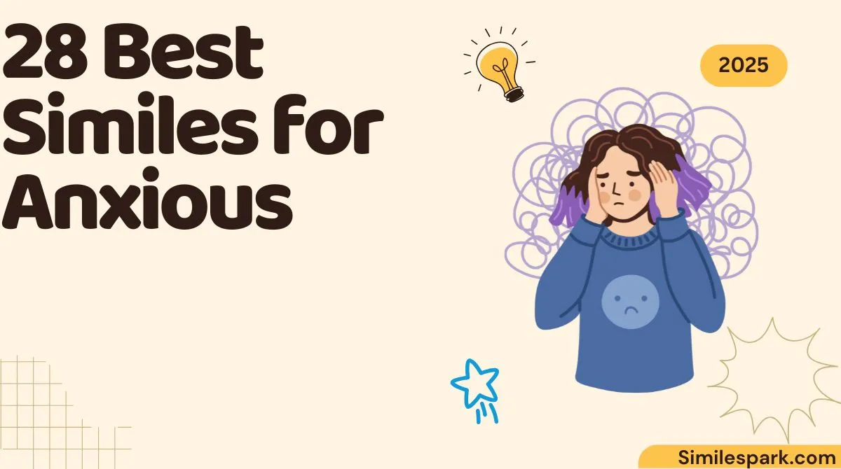 28 Best Similes for Anxious