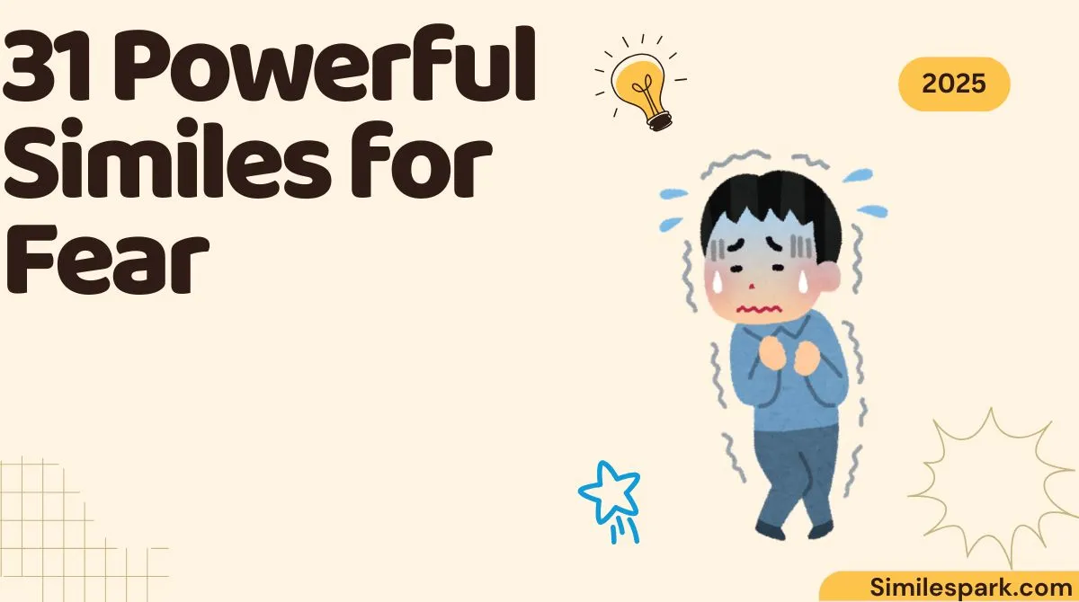 31 Powerful Similes for Fear