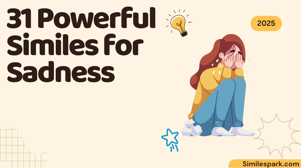 31 Powerful Similes for Sadness