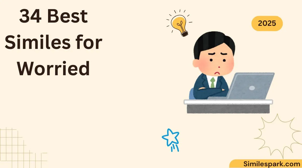 34 Best Similes for Worried