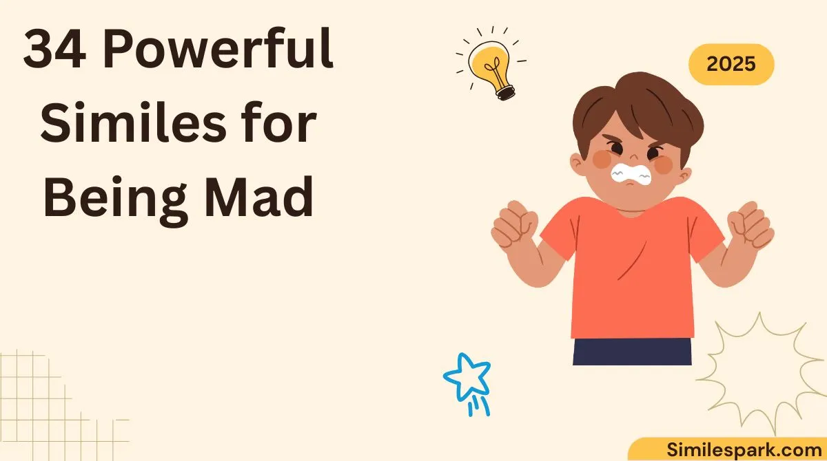 34 Powerful Similes for Being Mad