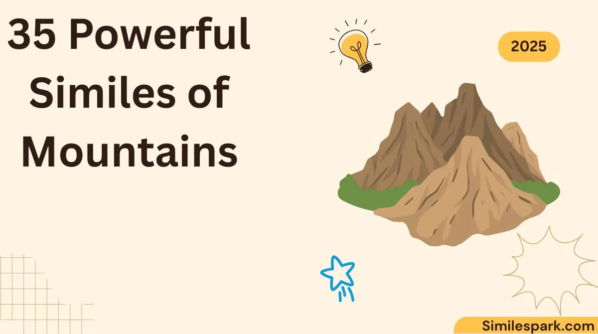 35 Powerful Similes of Mountains