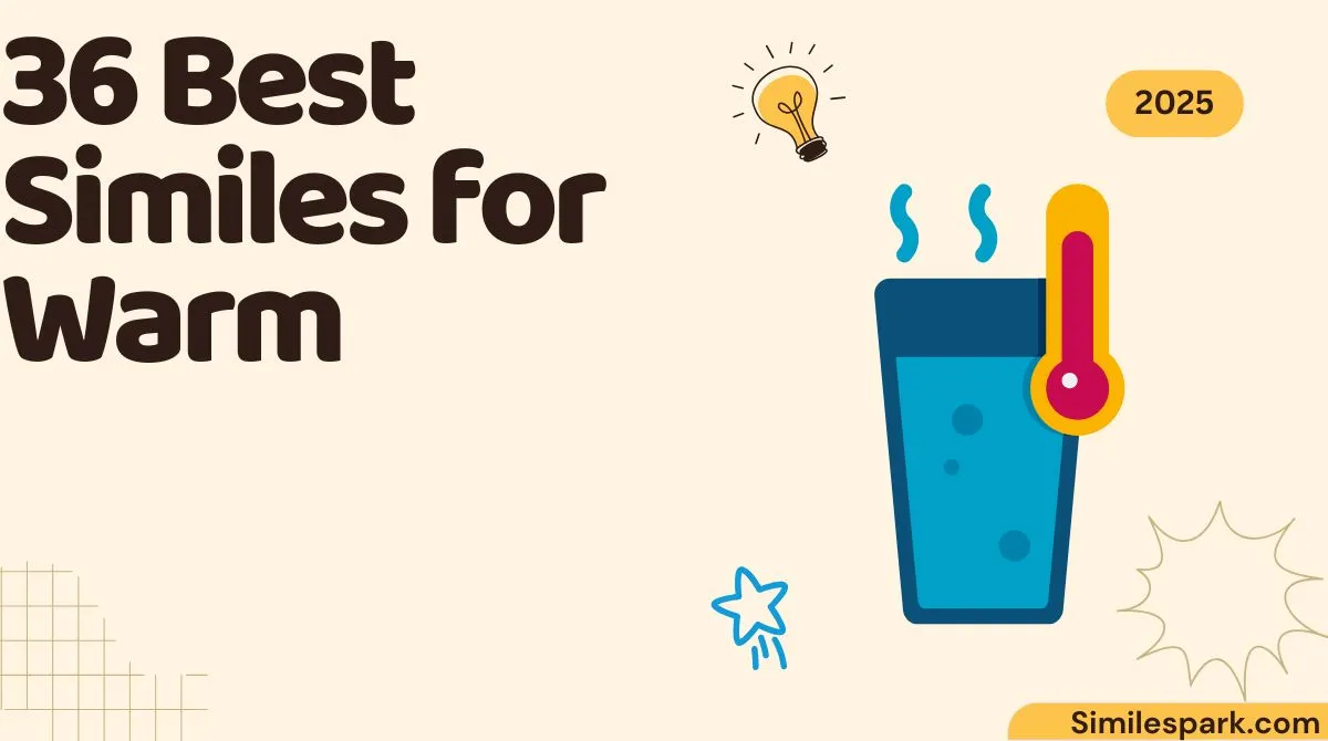 36 Best Similes for Warm