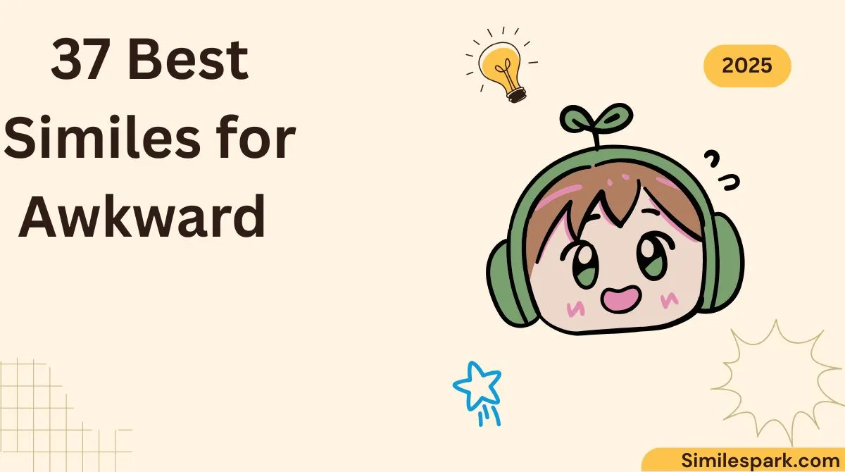 37 Best Similes for Awkward