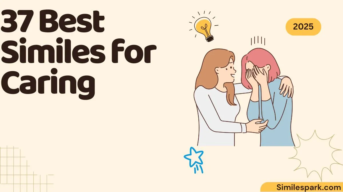 37 Best Similes for Caring