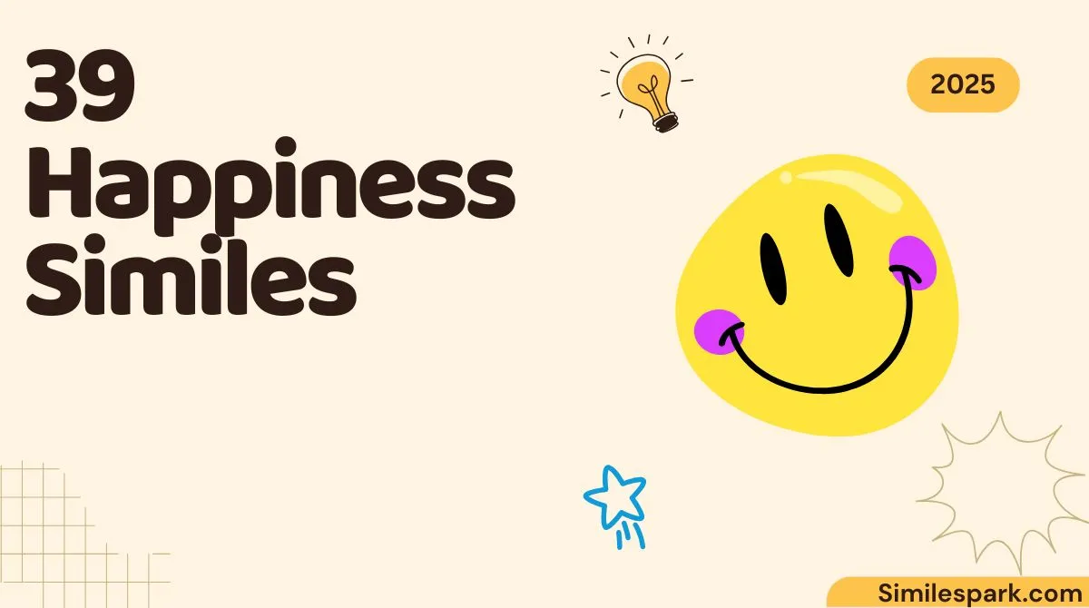 39 Happiness Similes